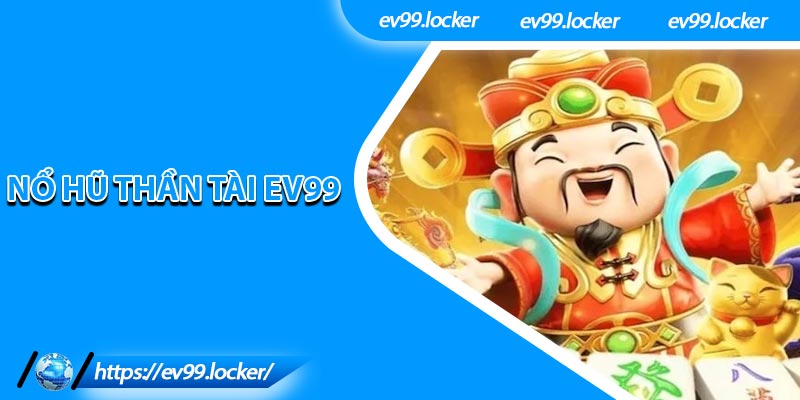 Nổ Hũ Thần Tài EV99